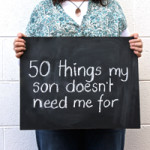 50-things-my-son-doesnt-need-me-for